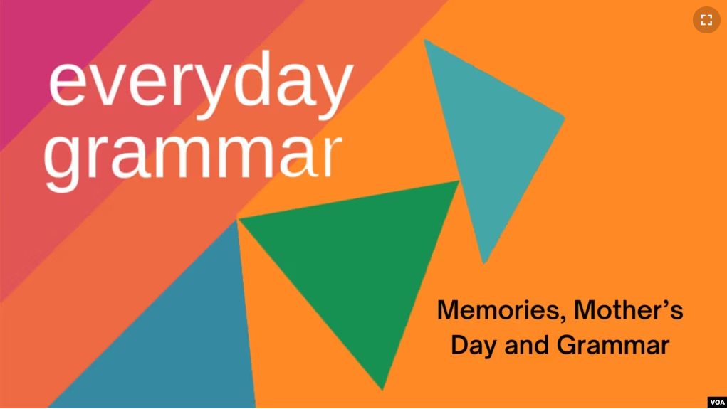 Everyday Grammar: Memories, Mother’s Day and Grammar