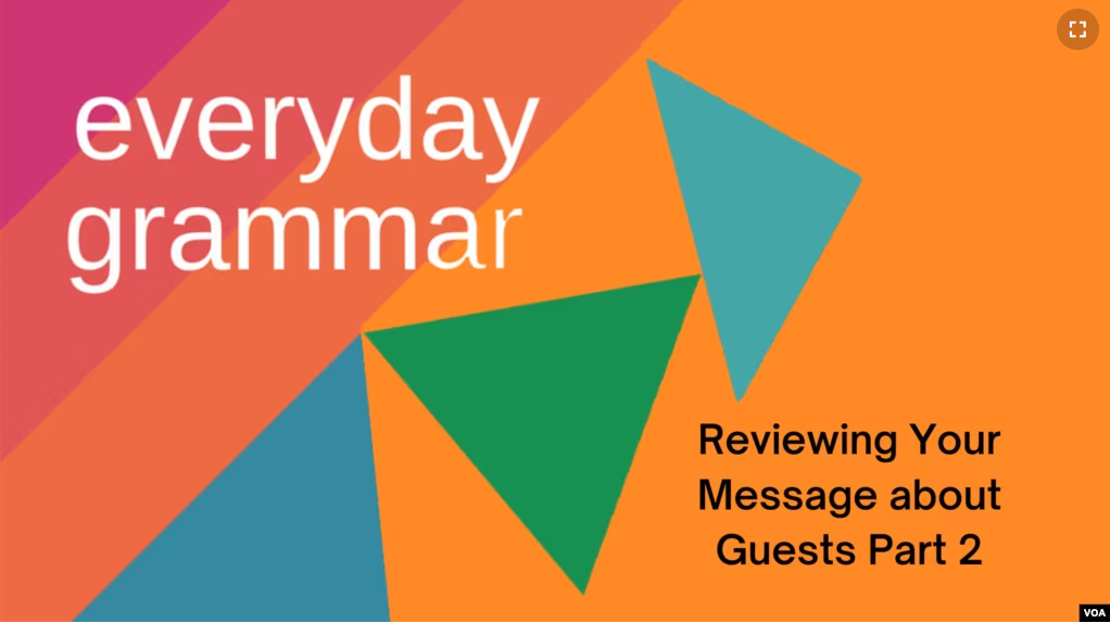 Everyday Grammar: Reviewing Your Message about Guests Part 2