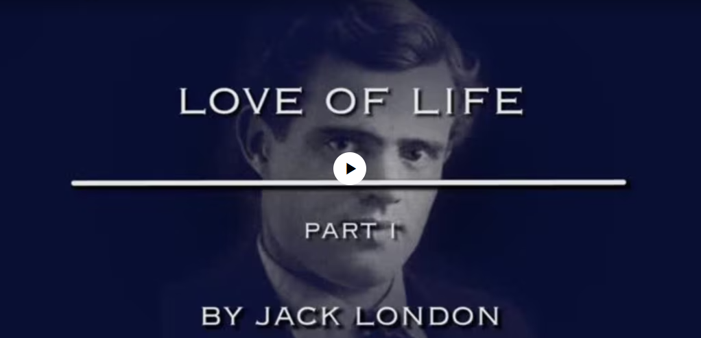 Love of Life by Jack London, Part One